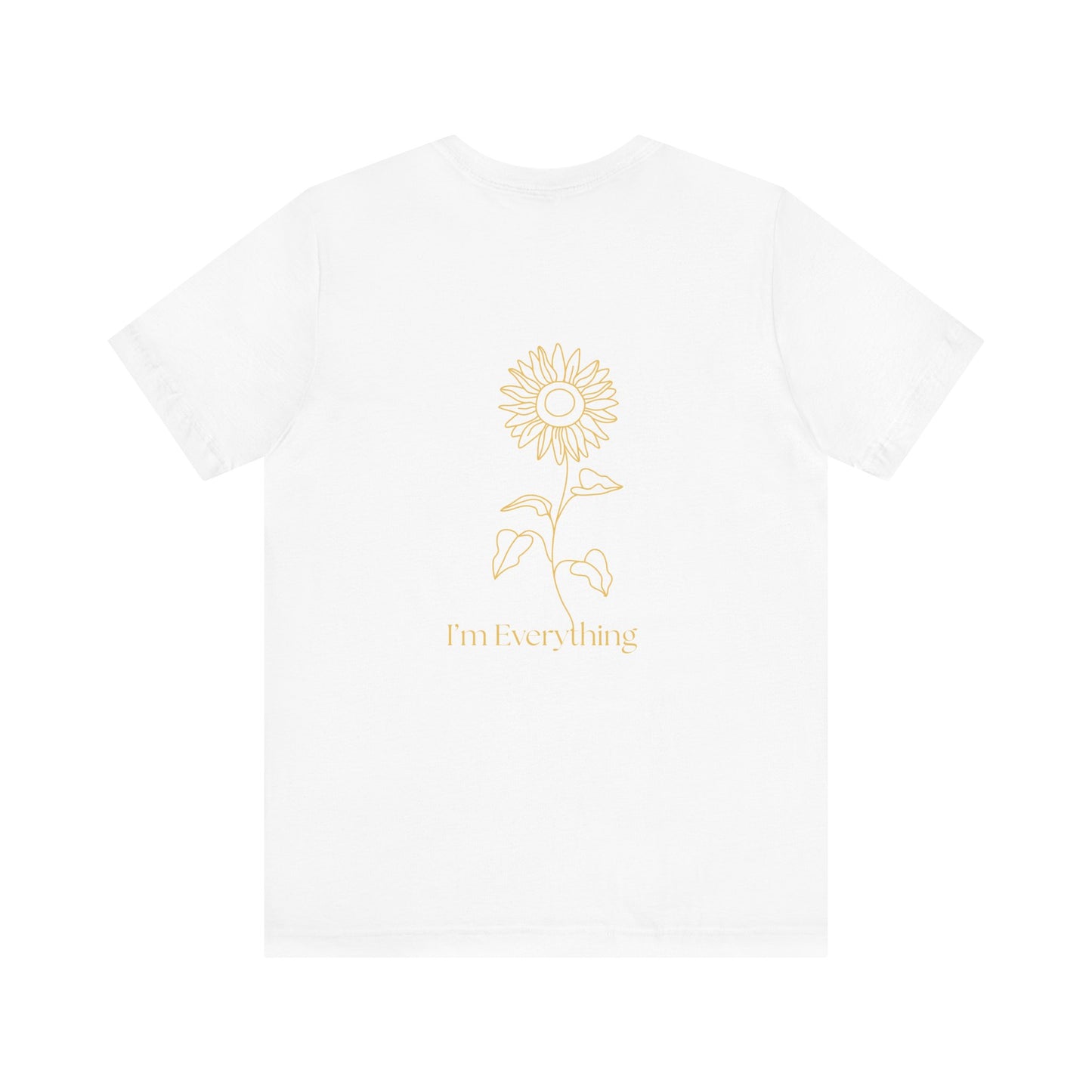 Sunny Days T-Shirt – Comfortable, uplifting white cotton tee with minimalist sunflower graphic and 'I'm Everything' text on back. Ideal for sunny weather.