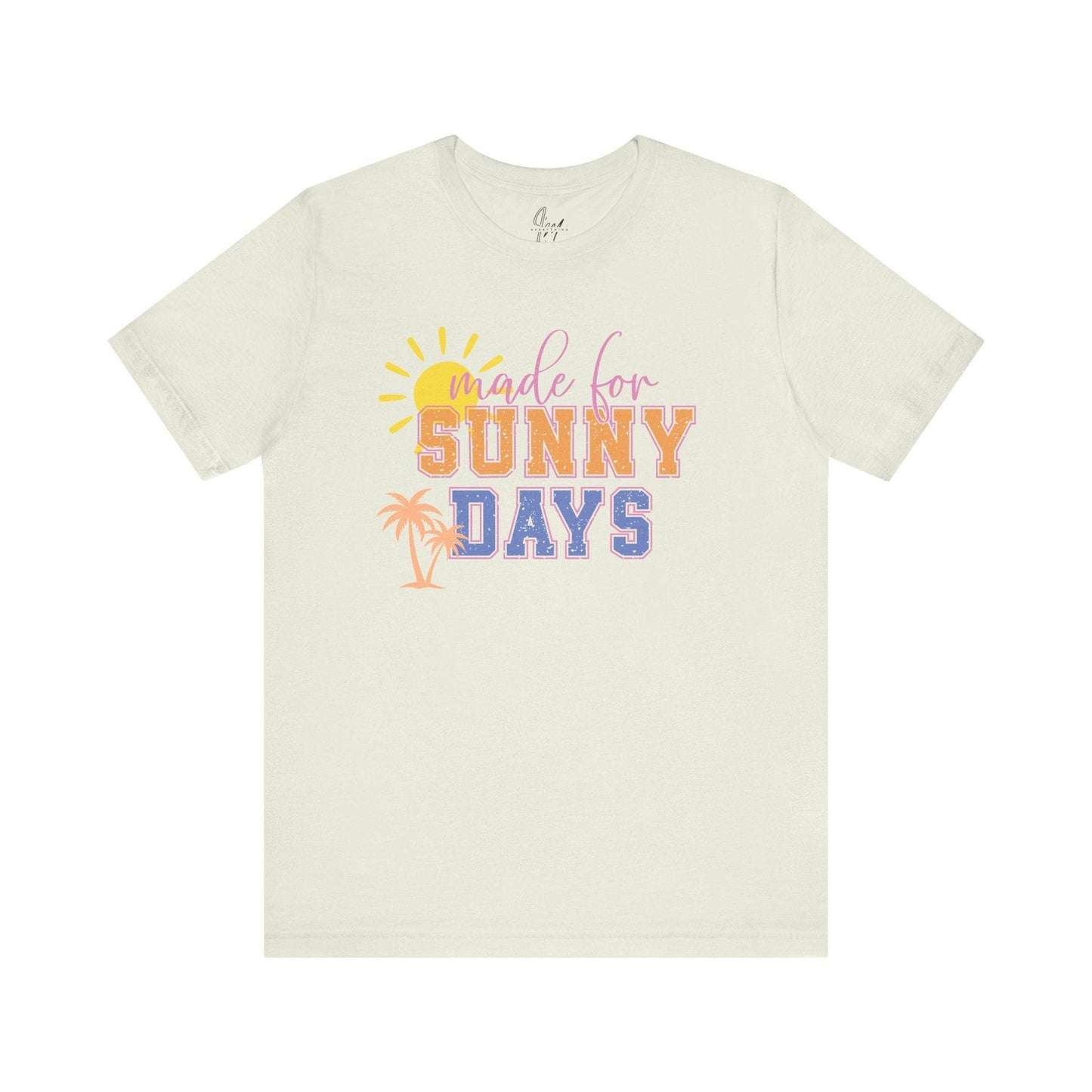 Sunny Days T-Shirt with colorful 'Made for Sunny Days' text, sun and palm tree graphic, ideal for warm weather and uplifting casual wear.